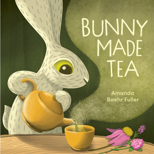 Bunny Made Tea -- Amanda Baehr Fuller, Hardcover