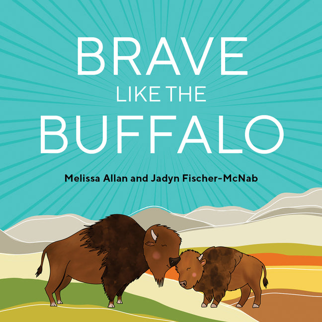 Brave Like a Buffalo -- Melissa Allan, Hardcover