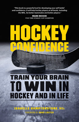 Hockey Confidence: Train Your Brain to Win in Hockey and in Life -- Isabelle Hamptonstone Msc, Paperback