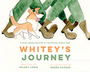 Whitey's Journey: A Four-Legged Soldier in the Second World War by Lonie, Kelsey