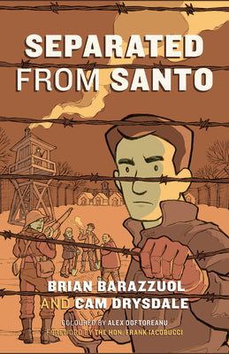 Separated from Santo: The True Story of an Italian-Canadian Internee During the Second World War by Barazzuol, Brian