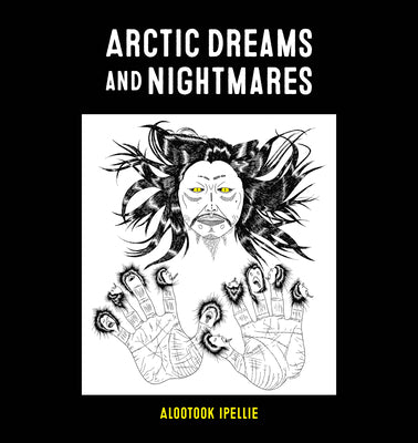 Arctic Dreams and Nightmares by Ipellie, Alootook
