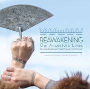 Reawakening Our Ancestors' Lines: Revitalizing Inuit Traditional Tattooing by Johnston, Hovak