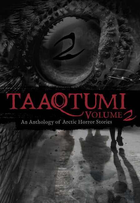 Taaqtumi 2: An Anthology of Arctic Horror Stories -- Inhabit Media, Paperback
