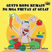 Gusto Kong Kumain ng mga Prutas at Gulay: I Love to Eat Fruits and Vegetables (Tagalog Edition) by Admont, Shelley
