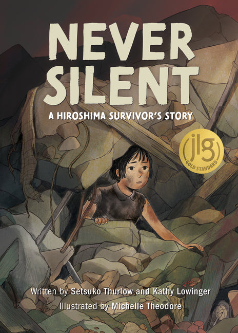 Never Silent: A Hiroshima Survivor's Story -- Setsuko Thurlow, Hardcover