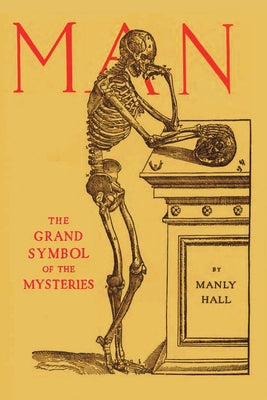 Man: the Grand Symbol of the Mysteries -- Manly P. Hall, Paperback