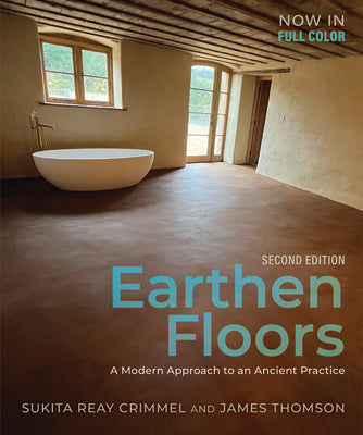 Earthen Floors, Second Edition: A Modern Approach to an Ancient Practice by Crimmel, Sukita Reay