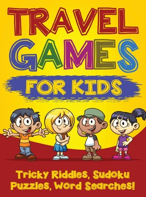 Travel Games for Kids: Tricky & Difficult Riddles, Sudoku Puzzles and Word Searches! (Airplane Activites & Car Games for Kids Ages 5-10) by Addison, Quinn