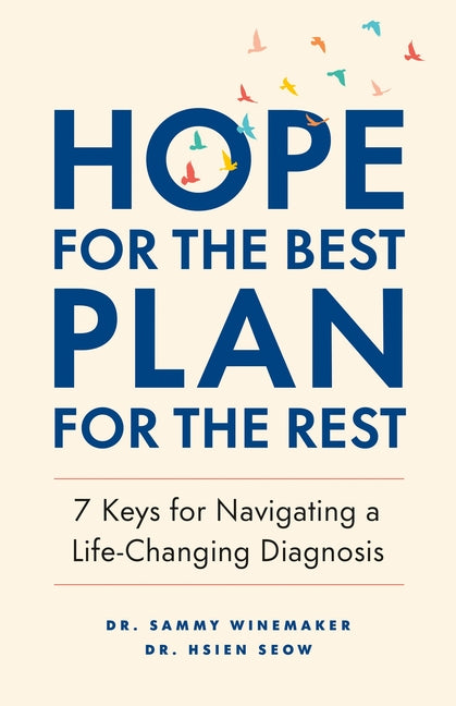 Hope for the Best, Plan for the Rest: 7 Keys for Navigating a Life-Changing Diagnosis by Winemaker, Sammy