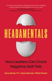 Headamentals: How Leaders Can Crack Negative Self-Talk by Phd