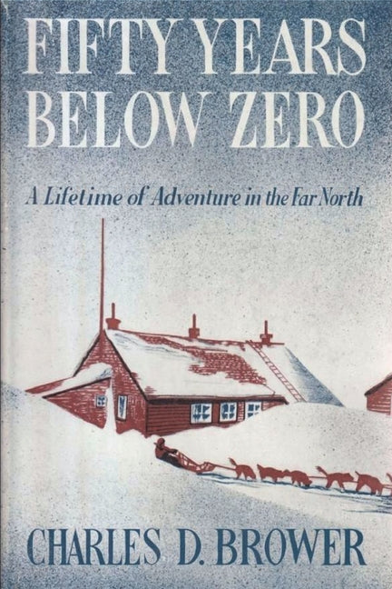 Fifty Years Below Zero -- Charles Brower, Paperback