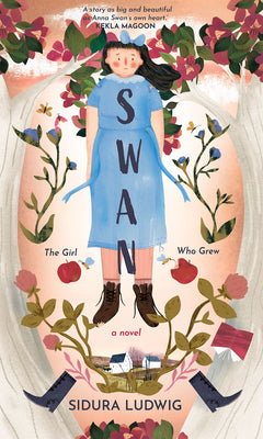 Swan: The Girl Who Grew by Ludwig, Sidura