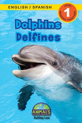 Dolphins / Delfines: Bilingual (English / Spanish) (Inglés / Español) Animals That Make a Difference! (Engaging Readers, Level 1) -- Ashley Lee, Paperback