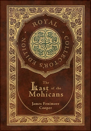 The Last of the Mohicans (Royal Collector's Edition) (Case Laminate Hardcover with Jacket) by Cooper, James Fenimore