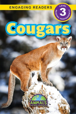 Cougars: Animals That Make a Difference! (Engaging Readers, Level 3) -- J. Smith, Paperback