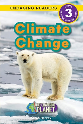 Climate Change: Our Changing Planet (Engaging Readers, Level 3) by Harvey, Sarah