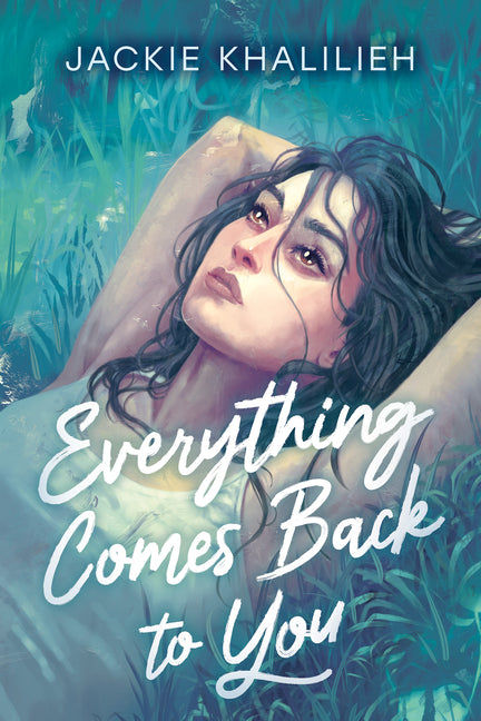 Everything Comes Back to You -- Jackie Khalilieh, Hardcover