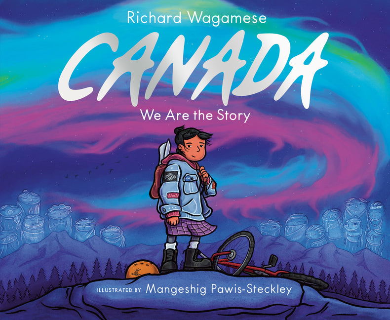 Canada: We Are the Story -- Richard Wagamese, Hardcover