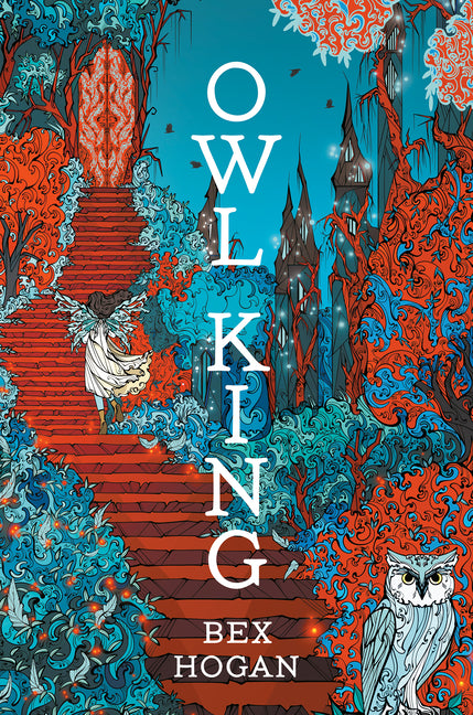 Owl King -- Bex Hogan, Hardcover