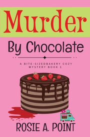 Murder By Chocolate: A Culinary Cozy Mystery by Point, Rosie A.