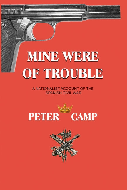 Mine Were of Trouble: A Nationalist Account of the Spanish Civil War -- Peter Kemp, Paperback