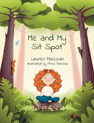 Me and My Sit Spot -- Lauren MacLean, Hardcover