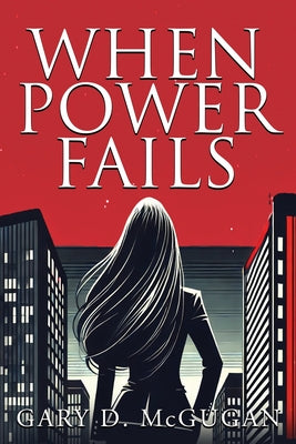When Power Fails by McGugan, Gary D.