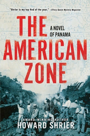 The American Zone: A Novel of Panama by Shrier, Howard