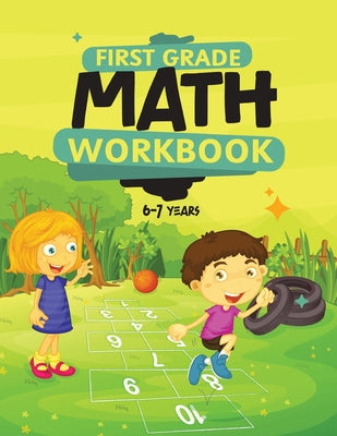 First Grade Math Workbook For Kids 6-7: Math Made Easy by Publication, Kprezz Independent