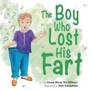 The Boy Who Lost His Fart by Moss McAllister, Dana