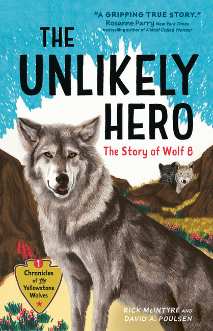 The Unlikely Hero: The Story of Wolf 8 (a Young Readers' Edition) -- Rick McIntyre, Paperback