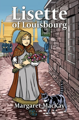 Lisette of Louisbourg by MacKay, Margaret