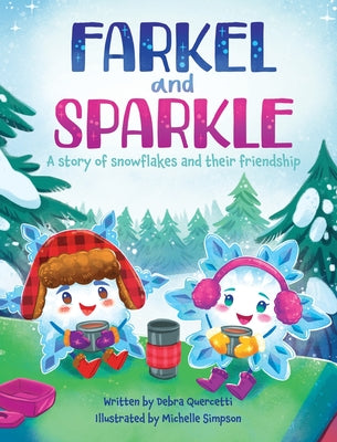 Farkel and Sparkle: A Story of Snowflakes and Their Friendship by Quercetti, Debra