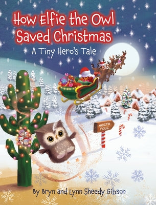 How Elfie the Owl Saved Christmas by Sheedy Gibson, Lynn