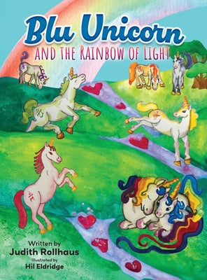 Blu Unicorn and the Rainbow of Light by Rollhaus, Judith