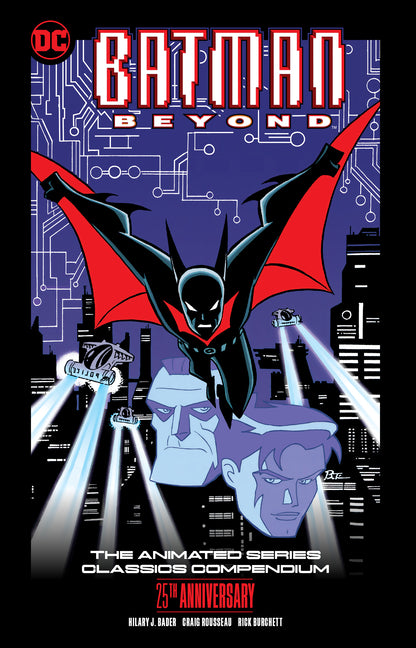 Batman Beyond: The Animated Series Classics Compendium - 25th Anniversary Edition by Bader, Hilary J.