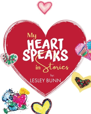My Heart Speaks in Stories by Bunn, Lesley