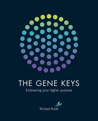 The Gene Keys: Embracing Your Higher Purpose -- Richard Rudd, Paperback