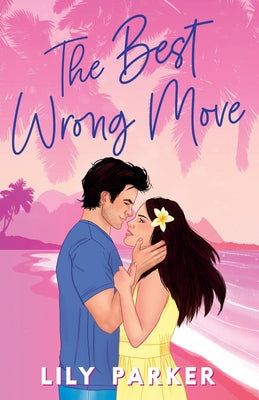 The Best Wrong Move: The brand-new spicy, fake dating, holiday rom-com for 2025 by Parker, Lily