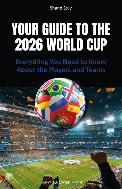 Your Guide to the 2026 World Cup: Everything You Need to Know about the Players and Teams -- Shane Stay, Paperback