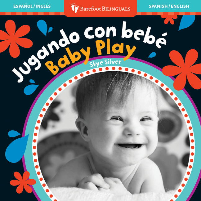 Baby Play/Jugando Con Bebe = Baby Play -- Skye Silver, Board Book