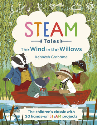 Steam Tales: The Wind in the Willows: The Children's Classic with 20 Hands-On Steam Activities by Dicker, Katie