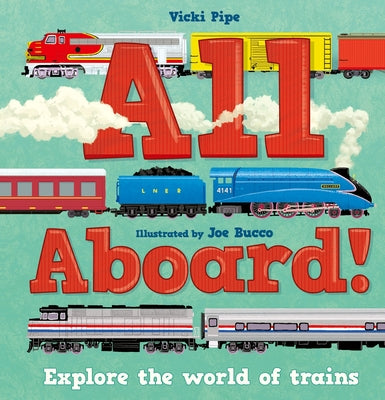 All Aboard!: Explore the World of Trains -- Vicki Pipe, Hardcover