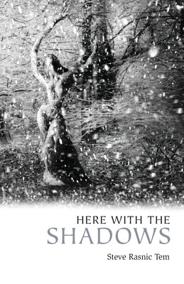 Here with the Shadows -- Steve Rasnic Tem, Paperback