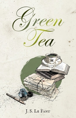 Green Tea -- Joseph Sheridan Le Fanu, Paperback