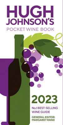 Hugh Johnson's Pocket Wine Book 2023: Number 1 Best-Selling Wine Guide -- Margaret Rand, Hardcover