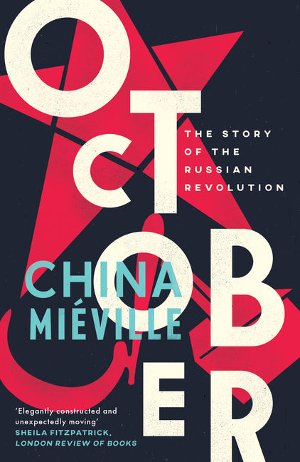 October: The Story of the Russian Revolution -- China Miéville, Paperback
