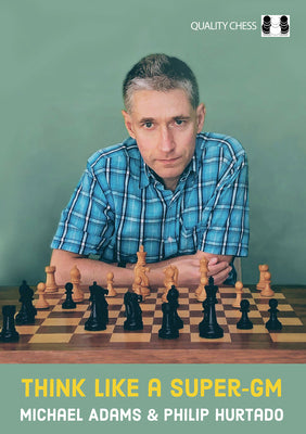 Think Like a Super-GM by Adams, Michael