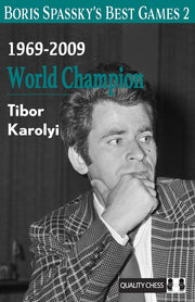 Boris Spassky's Best Games 2: 1969-2009: World Champion by Karolyi, Tibor